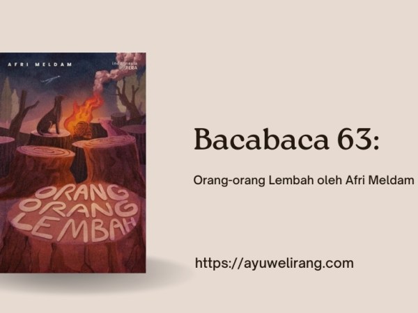 Bacabaca 63: Orang-orang Lembah oleh Afri&nbsp;Meldam